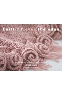 Ники Эпстайн - Knitting Over The Edge: Unique Ribs, Cords, Appliques, Colors, Nouveau