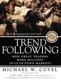 Michael W. Covel - Trend Following: How Great Traders Make Millions in Up or Down Markets