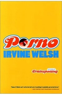 Irvine Welsh - Porno (сборник)