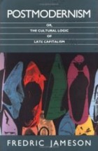 Fredric Jameson - Postmodernism, or, The Cultural Logic of Late Capitalism