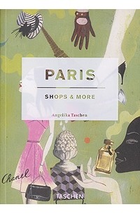 Angelika Taschen - Paris: Shops & More