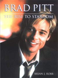 Brian J. Robb - Brad Pitt: The Rise to Stardom