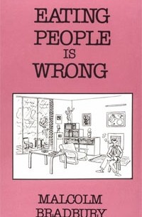 Malcolm Bradbury - Eating People Is Wrong