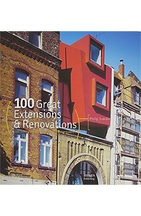 100 Great Extensions & Renovations