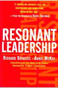  - Resonant Leadership: Renewing Yourself and Connecting with Others Through Mindfulness, Hope, and Compassion