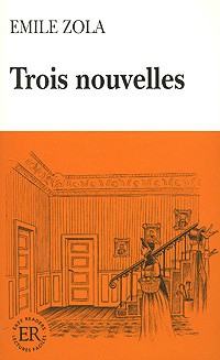 Emile Zola - Emile Zola. Trois nouvelles (сборник)