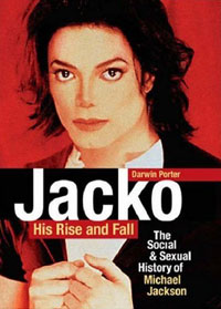 Darwin Porter - Jacko, His Rise and Fall: The Social and Sexual History of Michael Jackson