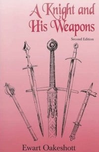 Эварт Оукшотт - A Knight and His Weapons