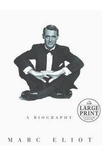 Marc Eliot - Cary Grant: The Biography