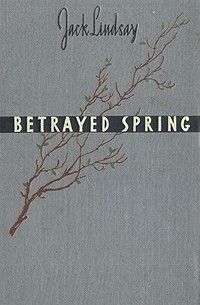 Джек Линдсей - Betrayed spring
