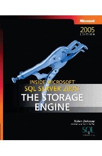 Kalen Delaney - Inside Microsoft (r) SQL Server (tm) 2005: The Storage Engine