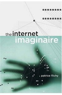Patrice Flichy - The Internet Imaginaire