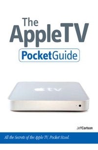 Jeff Carlson - The Apple TV Pocket Guide