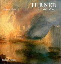 Andrew Wilton - Turner in His Time, Revised and Updated Edition