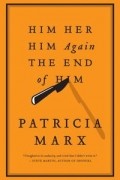 Patricia Marx - Him Her Him Again The End of Him