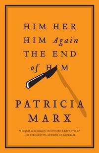 Патрисия Маркс - Him Her Him Again The End of Him