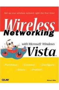 Майкл Миллер - Wireless Networking with Microsoft(R) Windows Vista(TM)