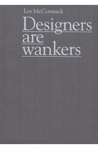 - Designers Are Wankers