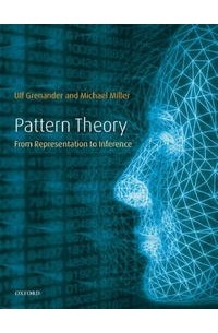  - Pattern Theory: From Representation to Inference (Oxford Studies in Modern European Culture)