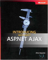 Dino Esposito - Introducing Microsoft ASP.NET AJAX (Pro - Developer)