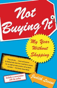 Джудит Левин - Not Buying It: My Year Without Shopping