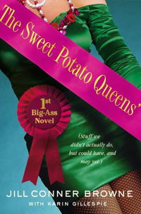  - The Sweet Potato Queens' First Big-Ass Novel: Stuff We Didn't Actually Do, but Could Have, and May Yet