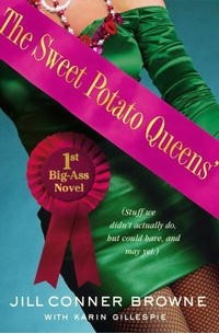  - The Sweet Potato Queens' First Big-Ass Novel: Stuff We Didn't Actually Do, but Could Have, and May Yet