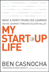  - My Start-Up Life: What a (Very) Young CEO Learned on His Journey Through Silicon Valley