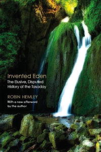 Robin Hemley - Invented Eden: The Elusive, Disputed History of the Tasaday