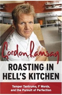 Гордон Рамзи - Roasting in Hell's Kitchen: Temper Tantrums, F Words, and the Pursuit of Perfection