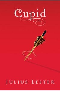 Джулиус Лестер - Cupid: A Tale of Love and Desire