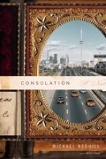 Майкл Редхилл - Consolation: A Novel