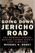 Майкл Хани - Going Down Jericho Road: The Memphis Strike, Martin Luther King&#039;s Last Campaign