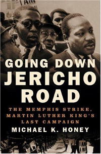 Майкл Хани - Going Down Jericho Road: The Memphis Strike, Martin Luther King's Last Campaign