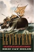 Eric Jay Dolin - Leviathan: The History of Whaling in America