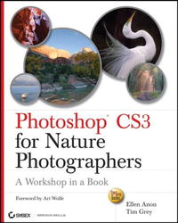  - Photoshop CS3 for Nature Photographers: A Workshop in a Book (Tim Grey Guides)