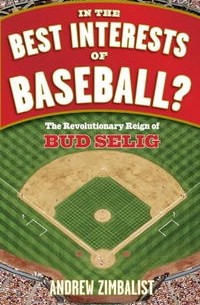Andrew Zimbalist - In the Best Interests of Baseball: The Revolutionary Reign of Bud Selig