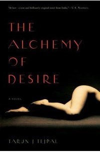 Tarun J. Tejpal - The Alchemy of Desire