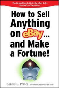 Dennis Prince - How to Sell Anything on eBay... And Make a Fortune (Sellingpower)