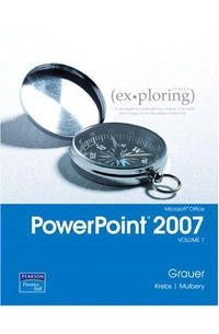  - Exploring Microsoft Office PowerPoint 2007, Volume 1 (Exploring)