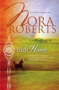 Nora Roberts - Irish Hearts: Irish Thoroughbred. Irish Rose (сборник)