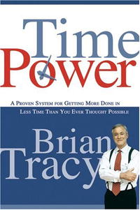 Brian Tracy - Time Power: A Proven System for Getting More Done in Less Time Than You Ever Thought Possible