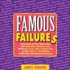 Джои Грин - Famous Failures: Hundreds of Hot Shots Who Got Rejected, Flunked Out, Worked Lousy Jobs, Goofed Up, or Did Time in Jail Before Achieving Phenomenal Success