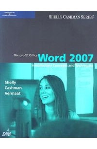  - Microsoft Office Word 2007: Introductory Concepts and Techniques (Shelly Cashman)