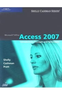  - Microsoft Office Access 2007: Introductory Concepts and Techniques (Shelly Cashman Series)