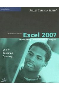  - Microsoft Office Excel 2007: Introductory Concepts and Techniques (Shelly Cashman Series)