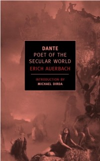 Erich Auerbach - Dante: Poet of the Secular World