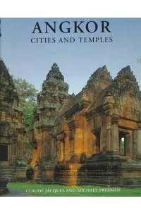 Claude Jacques - Angkor Cities and Temples