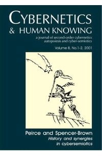  - Peirce and Spencer-Brown: History and Synergies in Cybersemiotics (Cybernetics & Human Knowing)