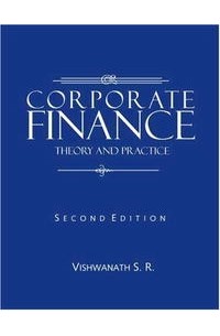 S R Vishwanath - Corporate Finance: Theory and Practice